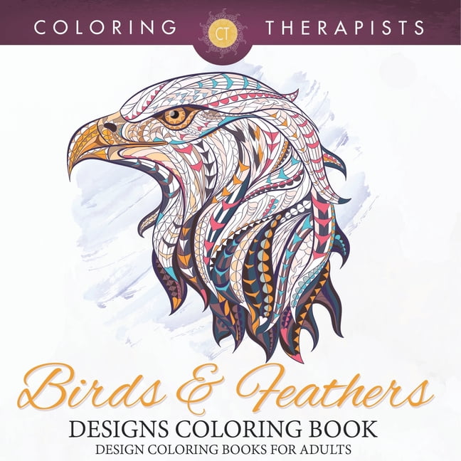 Birds &amp; Feathers Designs Coloring Book - Design Coloring Books For Adults, (Paperback)