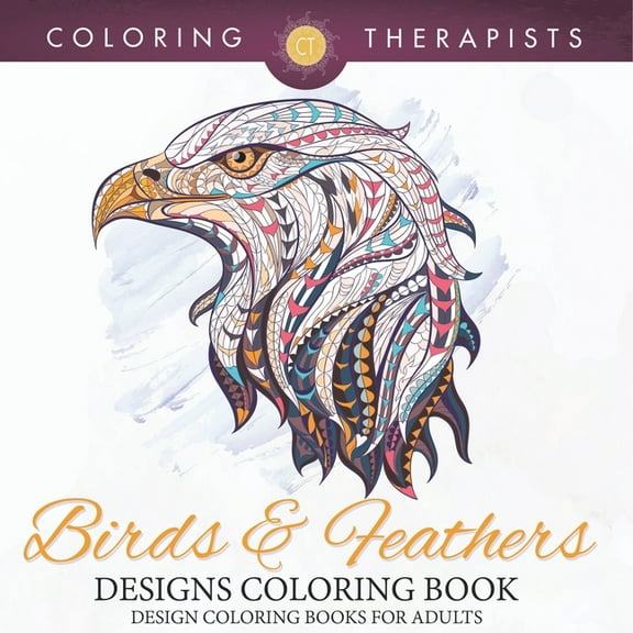Birds & Feathers Designs Coloring Book - Design Coloring Books For Adults, (Paperback)