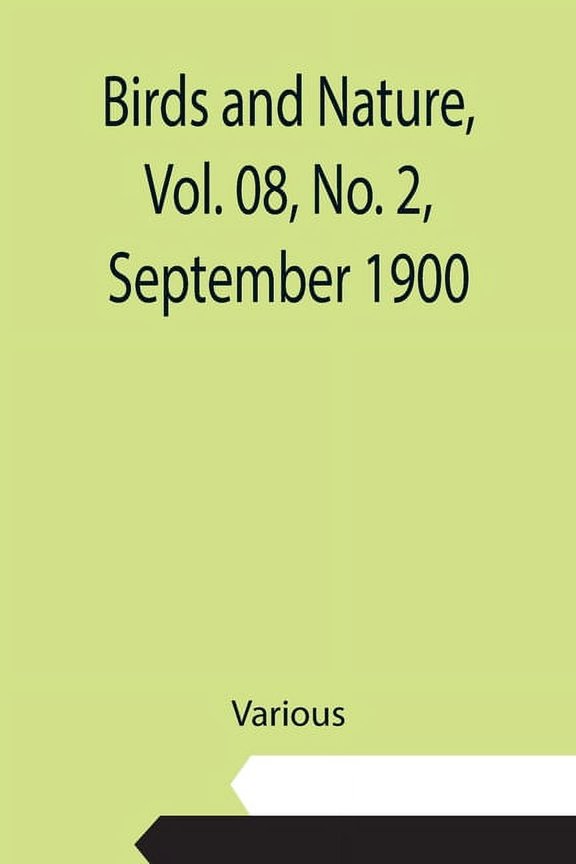 Birds and Nature, Vol. 08, No. 2, September 1900, (Paperback)