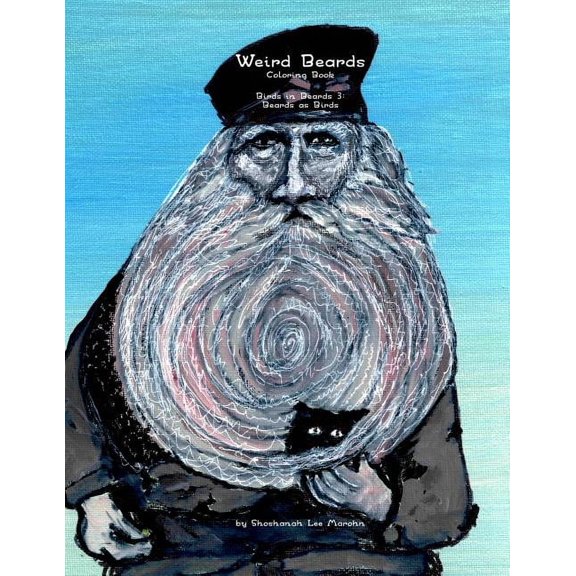 Weird Beards Coloring Book: Beards as Birds  Birds in Beards   Paperback  1090329180 9781090329189 Shoshanah Lee Marohn