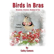 Birds in Bras Breasted, Chested, Boobies & Tits, Paperback