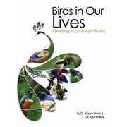 Birds in Our Lives Dwelling in an Avian World, Paperback