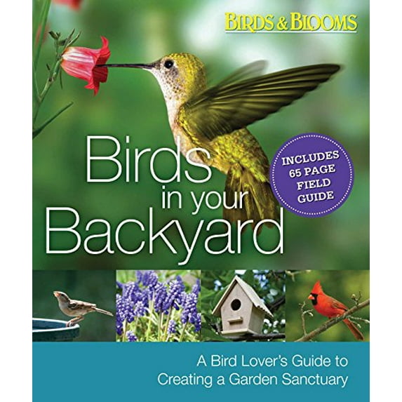 Pre-Owned Birds in Your Backyard: A Bird Lover's Guide to Creating a Garden Sanctuary (Paperback) 0762109971 9780762109975