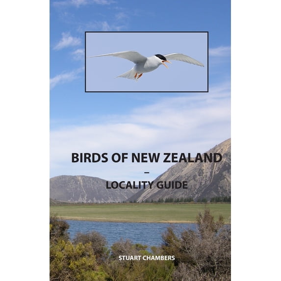 Birds of New Zealand - Locality Guide: Where to find birds in New Zealand (Paperback) by Stuart Chambers