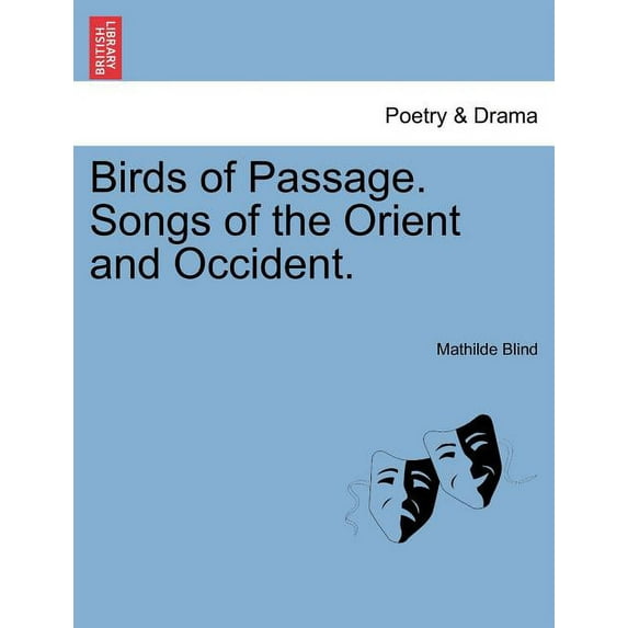 Birds of Passage. Songs of the Orient and Occident. Paperback