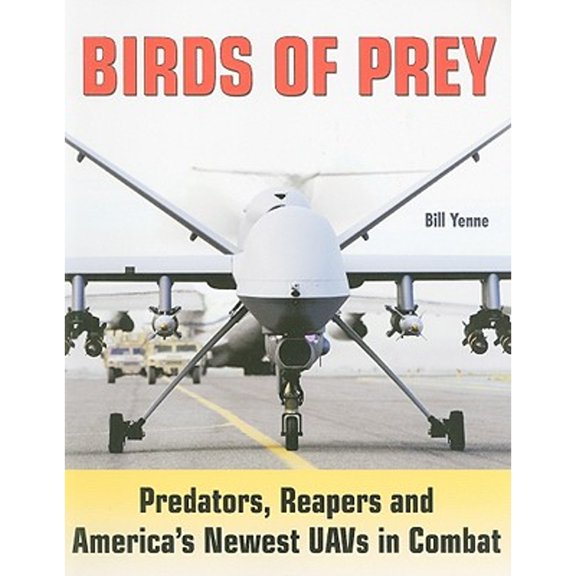 Pre-Owned Birds of Prey: Predators, Reapers and America's Newest Uavs in Combat (Paperback) 1580071538 9781580071536