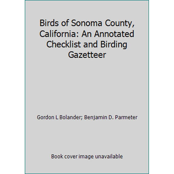 Pre-Owned Birds of Sonoma County, California: An Annotated Checklist and Birding Gazetteer (Paperback) 097133790X 9780971337909