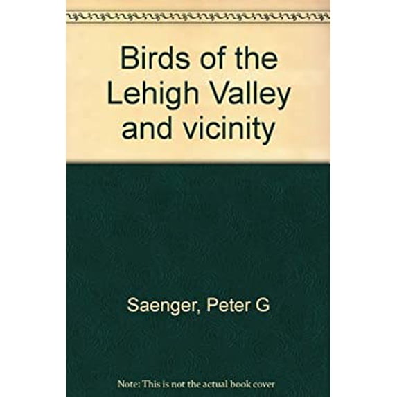 Pre-Owned Birds of the Lehigh Valley and vicinity (Paperback) 0972140921 9780972140928