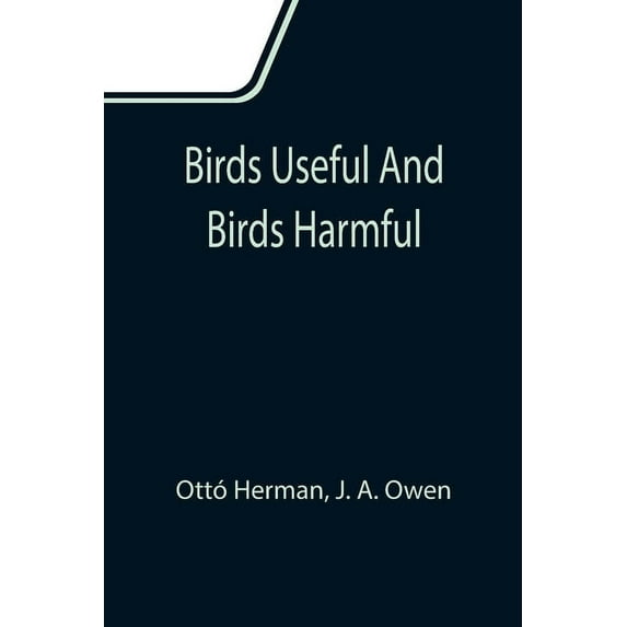 Birds useful and birds harmful, (Paperback)