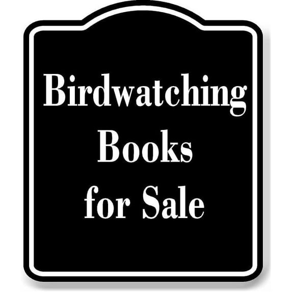 Birdwatching Books for Sale BLACK Aluminum Composite Sign 15''x18''