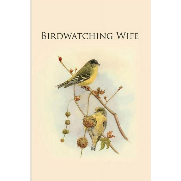 Birdwatching Wife: Gifts For Birdwatchers - a great logbook, diary or notebook for tracking bird species. 120 pages (Paperback)