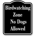 thumbnail image 1 of Birdwatching Zone No Dogs Allowed BLACK Aluminum Composite Sign 15''x18'', 1 of 2