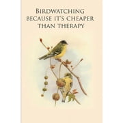 Birdwatching because its cheaper than therapy Gifts For Birdwatchers - a great logbook, diary or notebook for tracking, Paperback