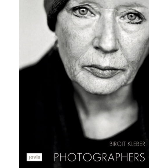 Birgit Kleber: Photographers: Portrts Von Birgit Kleber (Hardcover)
