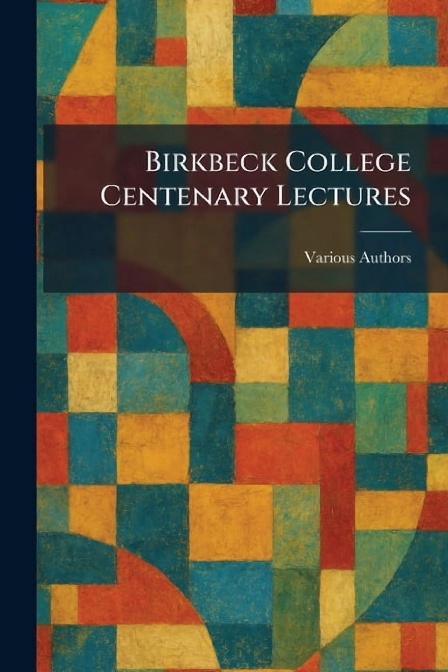 Birkbeck College Centenary Lectures, (Paperback)