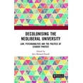 thumbnail image 1 of Birkbeck Law Press Decolonising the Neoliberal University: Law, Psychoanalysis and the Politics of Student Protest, (Paperback), 1 of 1
