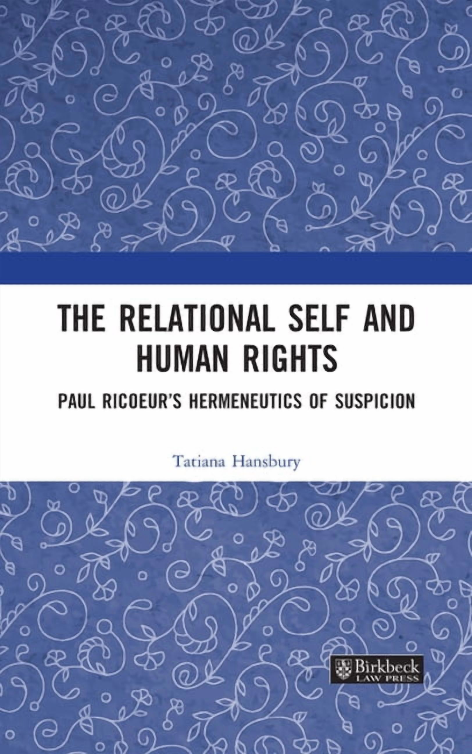 Birkbeck Law Press The Relational Self and Human Rights: Paul Ricoeur's Hermeneutics of Suspicion, (Hardcover)