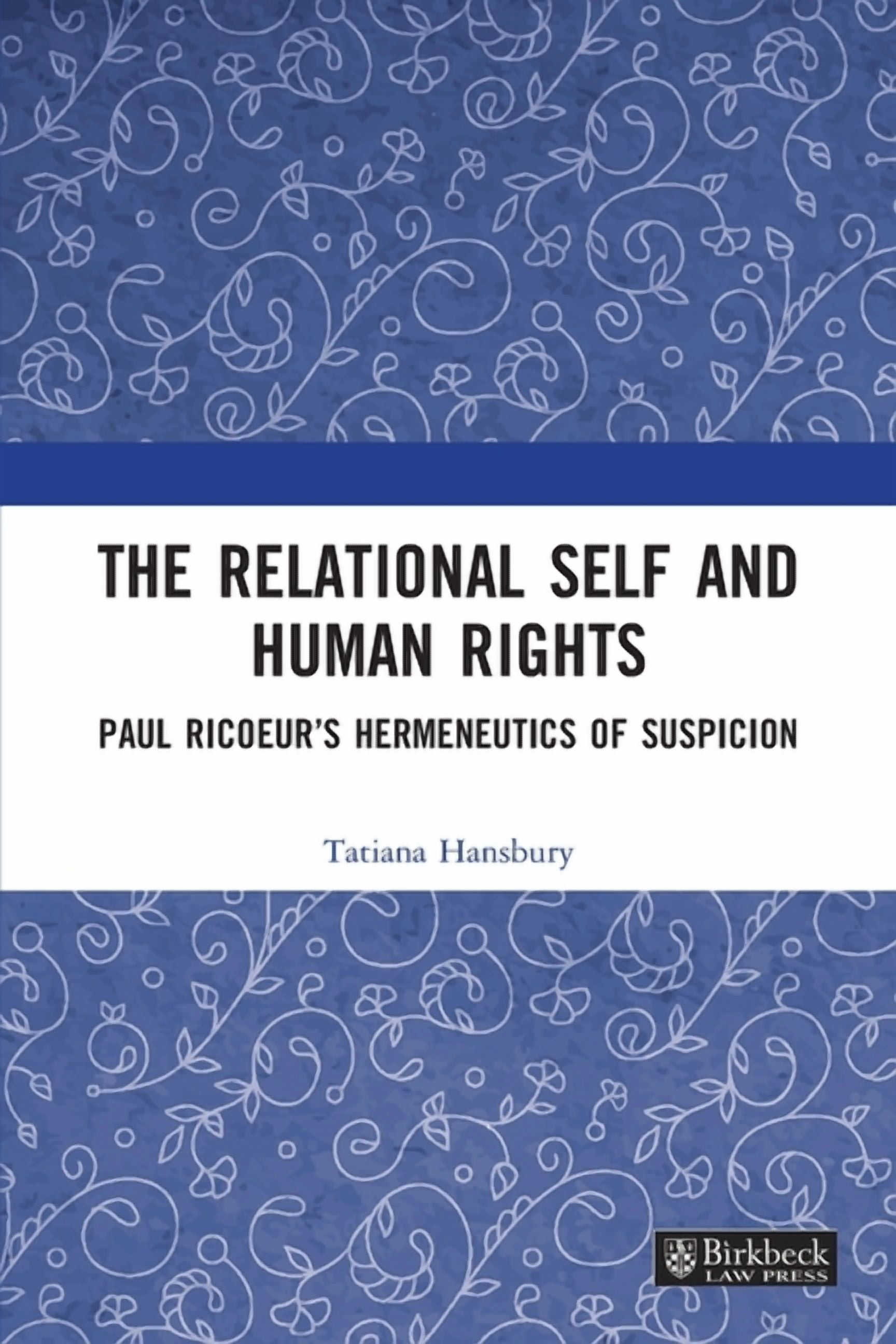 Birkbeck Law Press The Relational Self and Human Rights: Paul Ricoeur's Hermeneutics of Suspicion, (Paperback)
