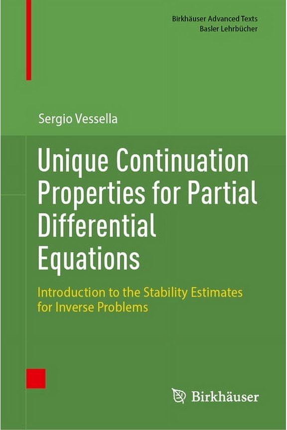 Birkhuser Advanced Texts Basler Lehrbc Unique Continuation Properties for Partial Differential Equations: Introduction to the Stability Estimates for Inverse P, (Hardcover)
