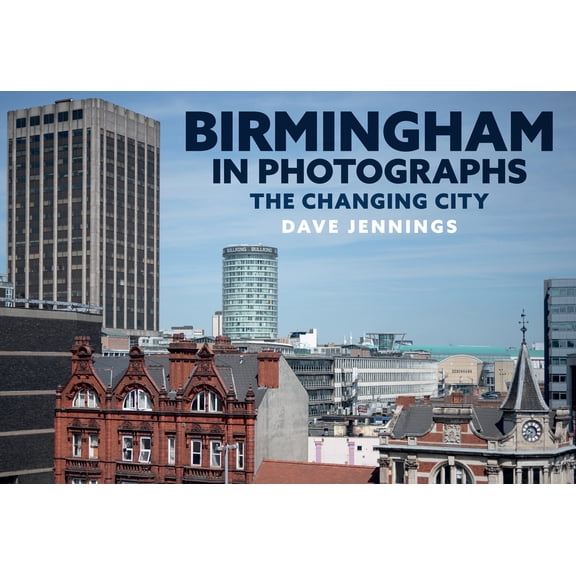 Birmingham in Photographs : A Changing City (Paperback)