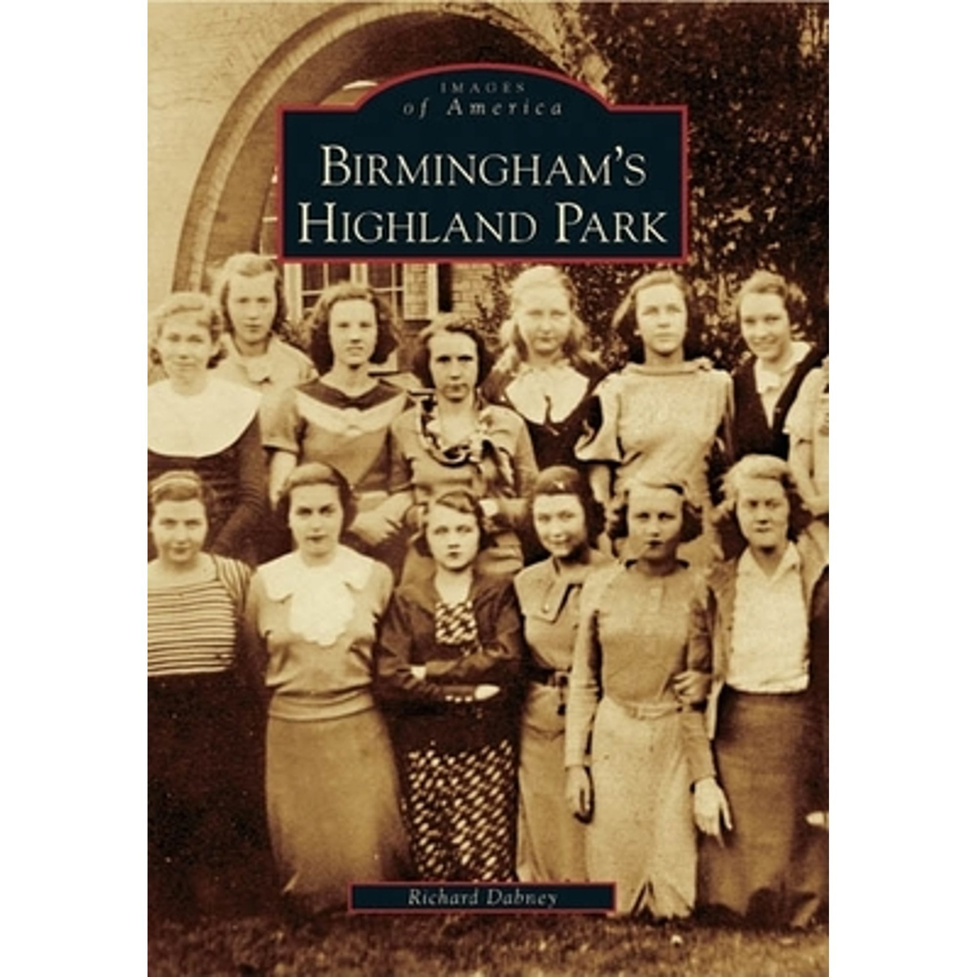 Pre-Owned Birmingham's Highland Park (Paperback 9780738543437) by Richard Dabney