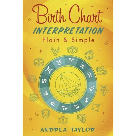 Birth Chart Interpretation Plain & Simple, (Paperback)