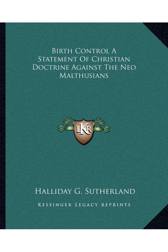 Birth Control A Statement Of Christian Doctrine Against The Neo Malthusians (Paperback)