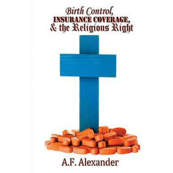 Birth Control, Insurance Coverage, and the Religious Right