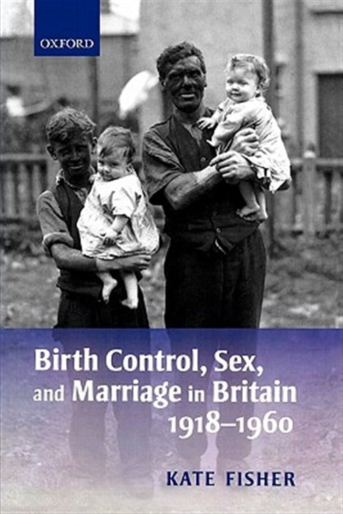 Birth Control, Sex, and Marriage in Britain 1918-1960, (Paperback)