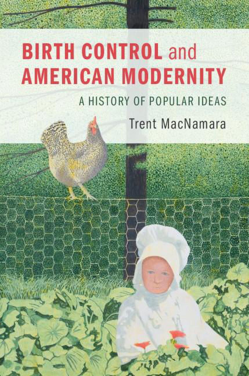 Birth Control and American Modernity: A History of Popular Ideas ...