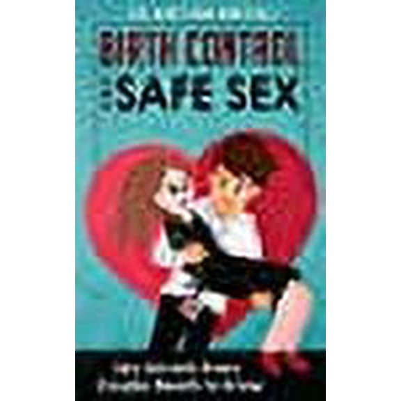 Birth Control and Safe Sex: Sex Secrets Every Couple Needs to Know, (Paperback)