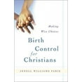 thumbnail image 1 of Pre-Owned Birth Control for Christians: Making Wise Choices (Paperback) 0801064376 9780801064371, 1 of 1
