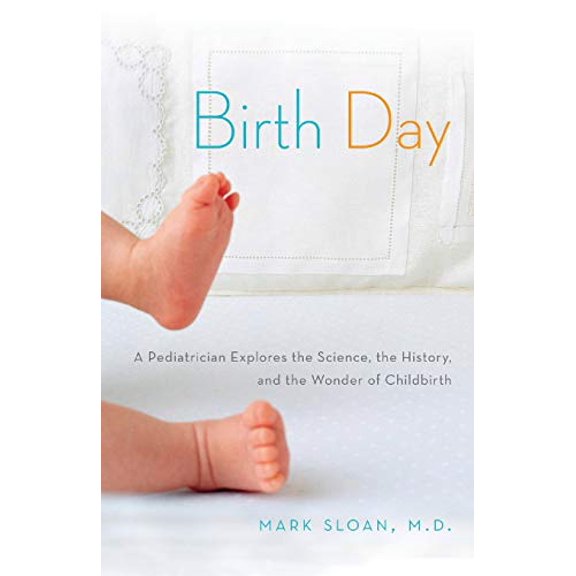Pre-Owned Birth Day: A Pediatrician Explores the Science, the History, and the Wonder of Childbirth (Paperback) 0692220216 9780692220214