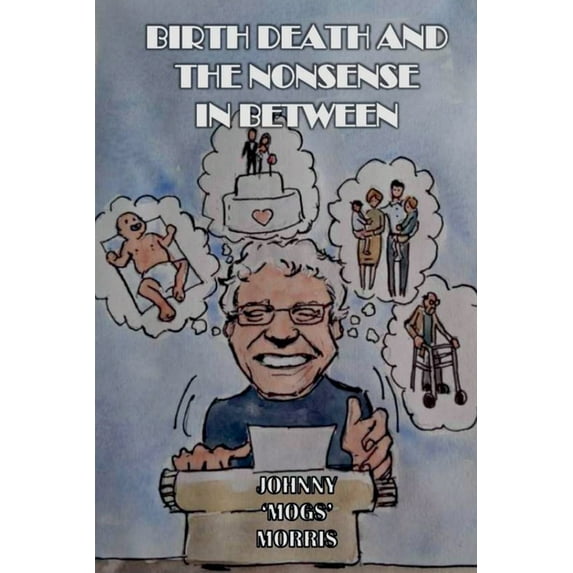 Birth Death And The Nonsense In Between, (Paperback)