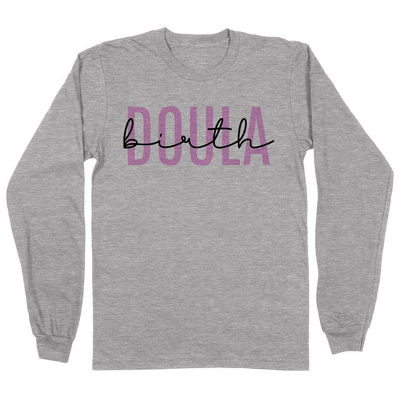 Birth Doula Long Sleeve Shirt Unisex Medium Grey