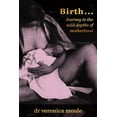 thumbnail image 1 of Birth… : Journey To the Wild Depths of Motherhood (Paperback), 1 of 1