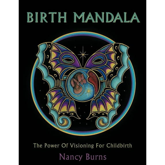 Birth Mandala: The Power Of Visioning For Childbirth, (Paperback)