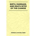 thumbnail image 1 of Birth, Marriage, And Death Rites Of The Chinese (Folklore History Series), (Paperback), 1 of 1