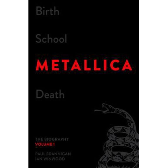 Pre-Owned Birth School Metallica Death, Volume 1: The Biography (Hardcover) 0306821869 9780306821868