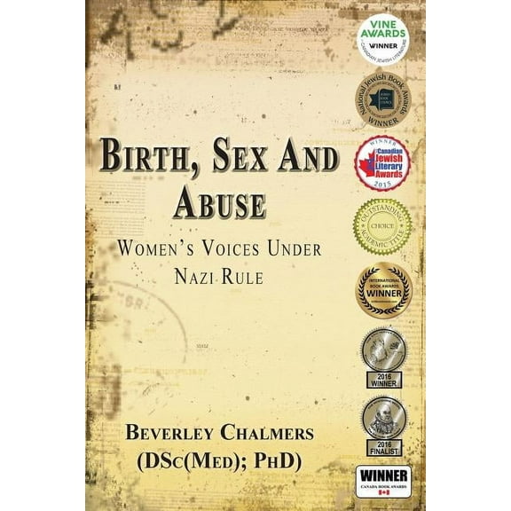 Birth, Sex and Abuse: Women's Voices Under Nazi Rule (Winner: Canadian Jewish Literary Award, CHOICE Outstanding Academic Title and USA National Jewish Book Award) (Paperback)