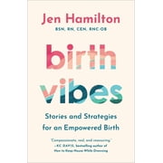 Birth Vibes Stories and Strategies for an Empowered Birth Hardcover
