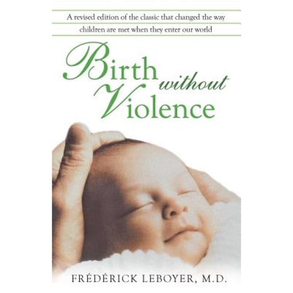 Pre-Owned Birth Without Violence (Paperback) 1594772975 9781594772979