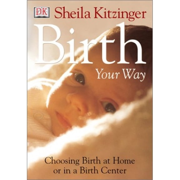 Pre-Owned Birth Your Way (Paperback) 0789484404 9780789484406