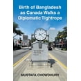 thumbnail image 1 of Birth of Bangladesh as Canada Walks a Diplomatic Tightrope, (Paperback), 1 of 1