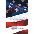 thumbnail image 1 of Pre-Owned Birth of a White Nation: The Invention of White People and Its Relevance Today (Paperback) 1622127226 9781622127221, 1 of 1