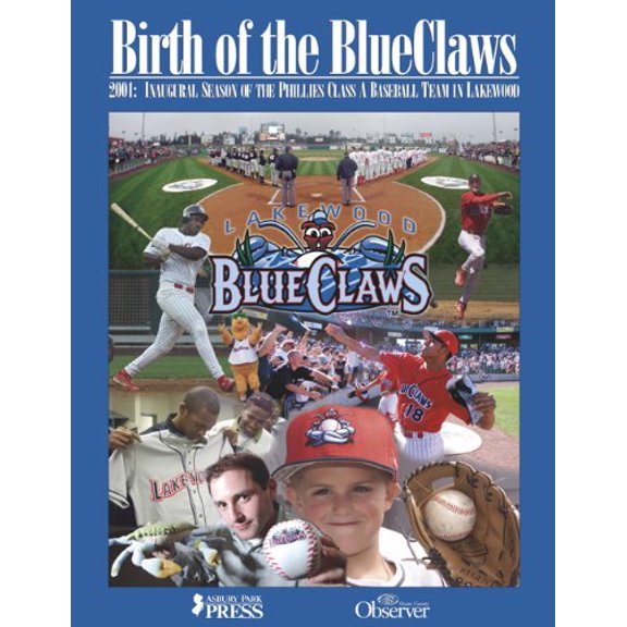 Pre-Owned Birth of the Blue Claws: 2001 Inaugural Season of the Phillies Class A Baseball Team in Lakewood, 9781891395857, 1891395858, Hardcover,