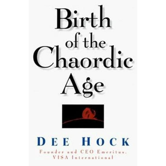 Pre-Owned Birth of the Chaordic Age: VISA and the Rise of Chaordic Organization (Hardcover) 1576750744 9781576750742