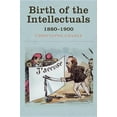 thumbnail image 1 of Birth of the Intellectuals: 1880-1900 (Paperback), 1 of 1