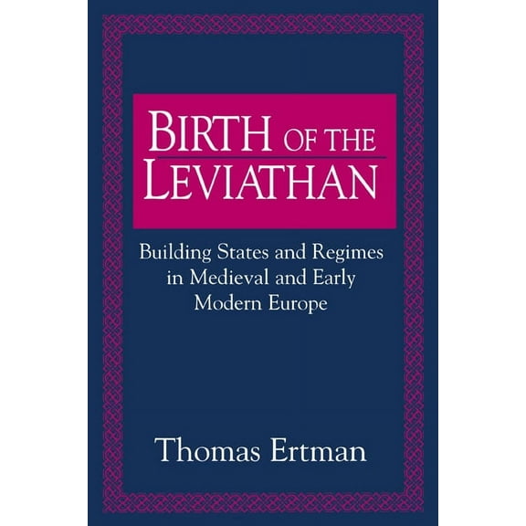 Birth of the Leviathan: Building States and Regimes in Medieval and Early Modern Europe, (Paperback)