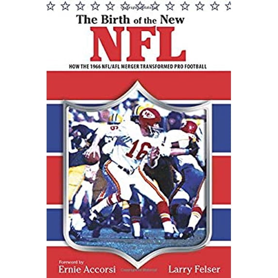 Pre-Owned Birth of the New NFL: How the 1966 Nfl/Afl Merger Transformed Pro Football (Paperback) 1599211513 9781599211510